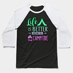 Life Is Better Around The Campfire Baseball T-Shirt